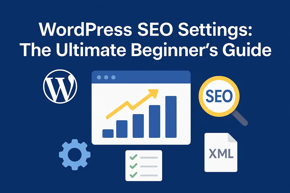 WordPress SEO Settings: The Ultimate Beginner’s Guide 1 Step-by-step WordPress SEO settings guide for beginners in 2025