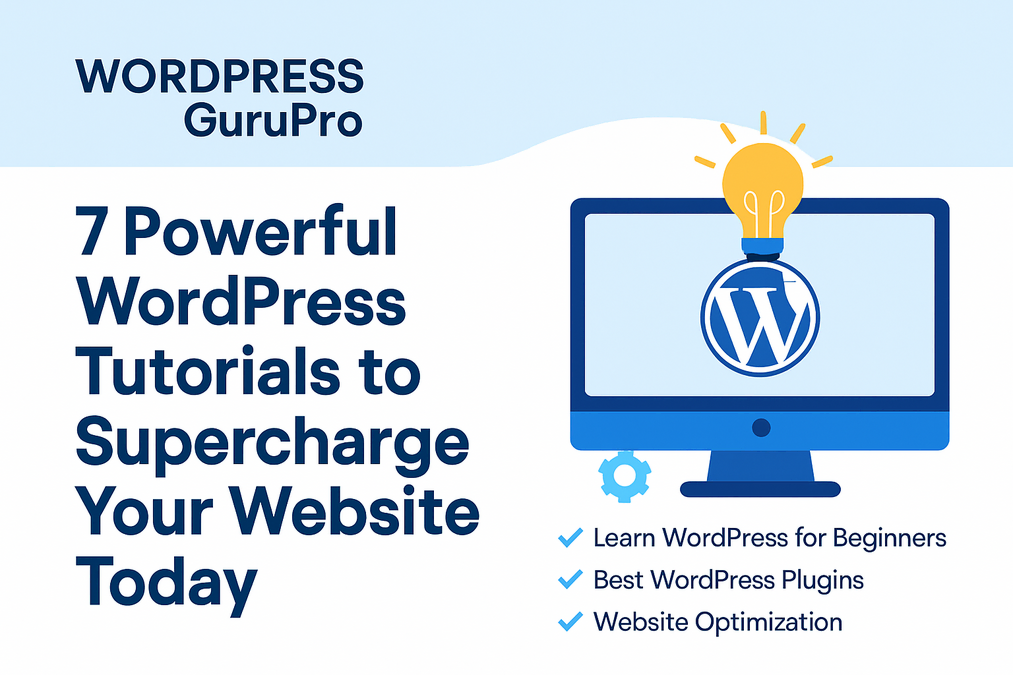 7 Powerful WordPress Tutorials to Supercharge Your Website Today 1 WordPress tutorials banner featuring beginner-friendly tips and guides